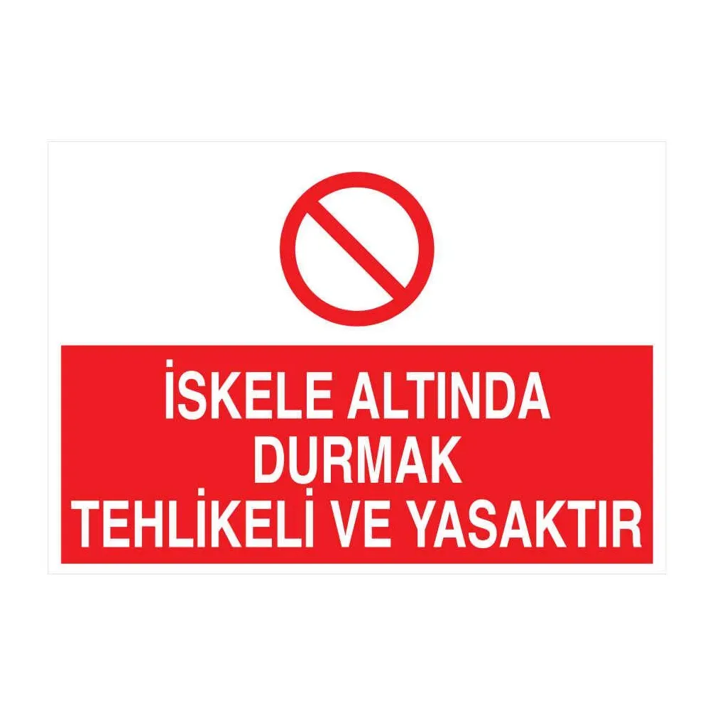İskele Altında Durmak Tehlikeli Ve Yasaktır Levhası